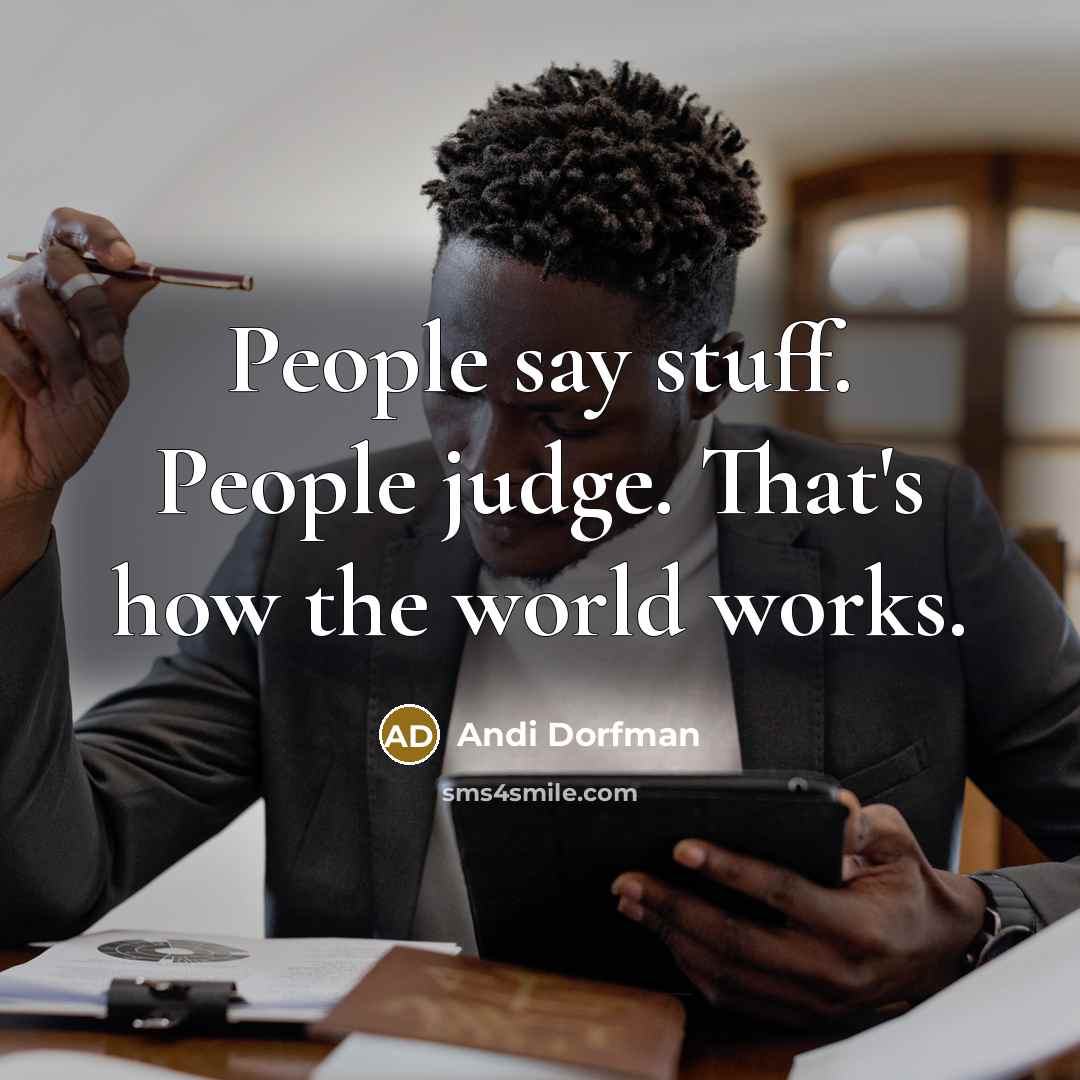 “People say stuff. People judge. That's how the world works.…” quote by Andi Dorfman
