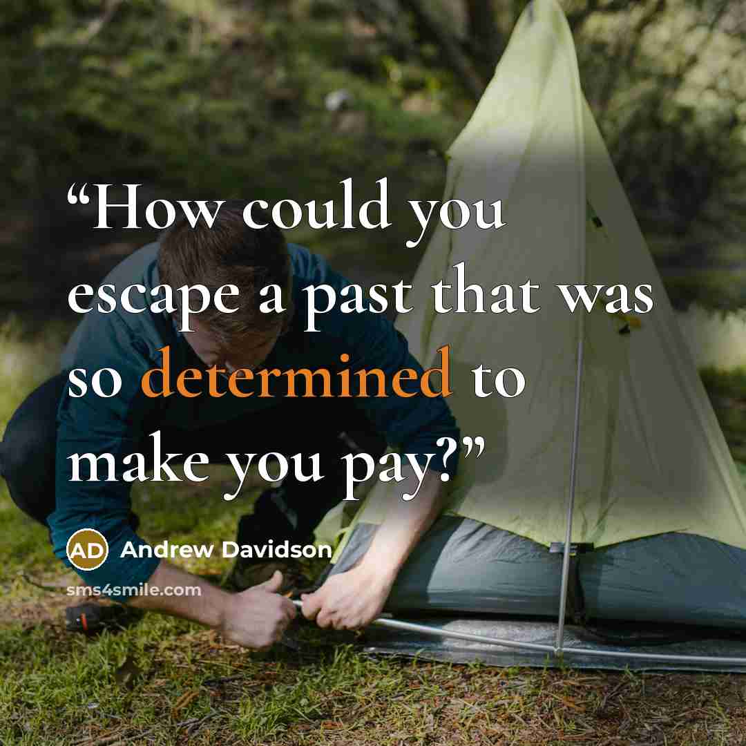 “How could you escape a past that was so determined to make you pay?” quote by Andrew Davidson