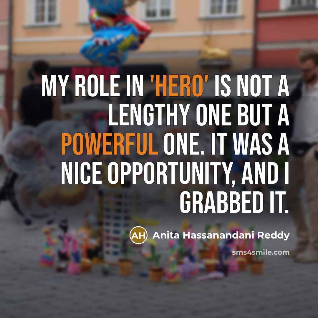 “My role in 'Hero' is not a lengthy one but…” quote by Anita Hassanandani Reddy