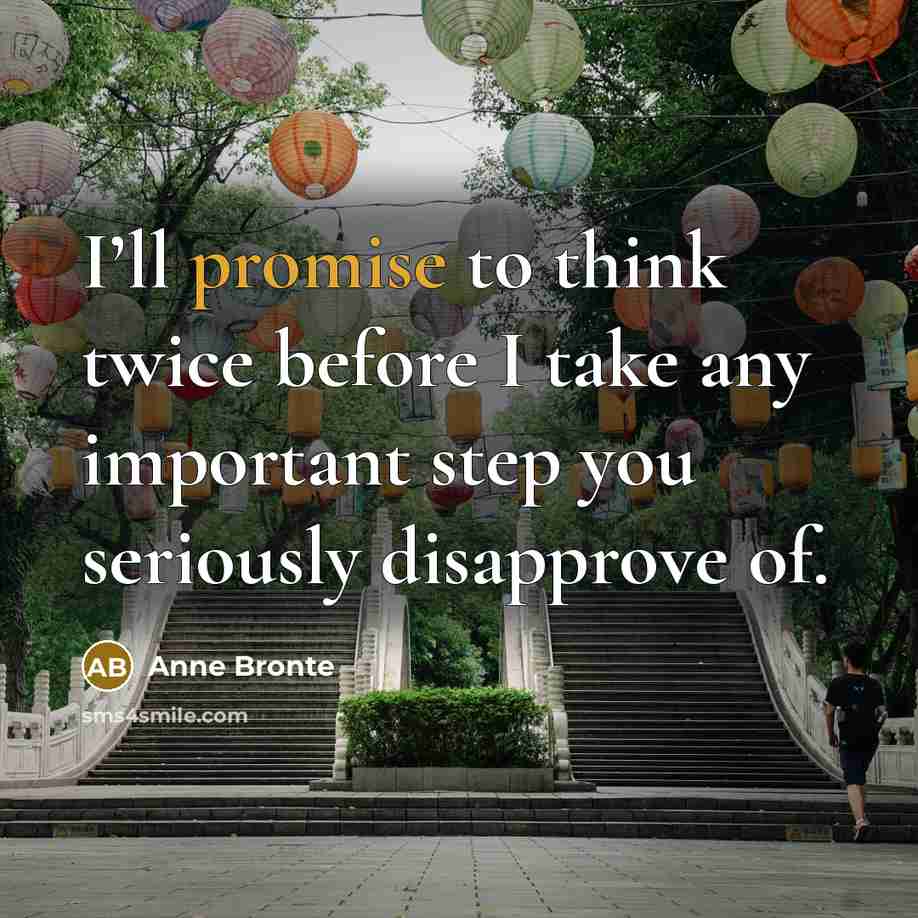 “I’ll promise to think twice before I take any important…” quote by Anne Bronte