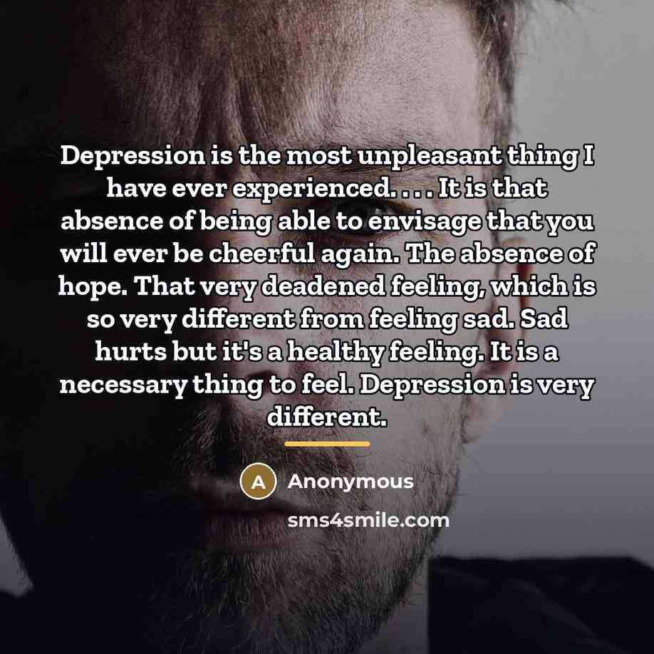 “Depression is the most unpleasant thing I have ever experienced.…” quote by Anonymous