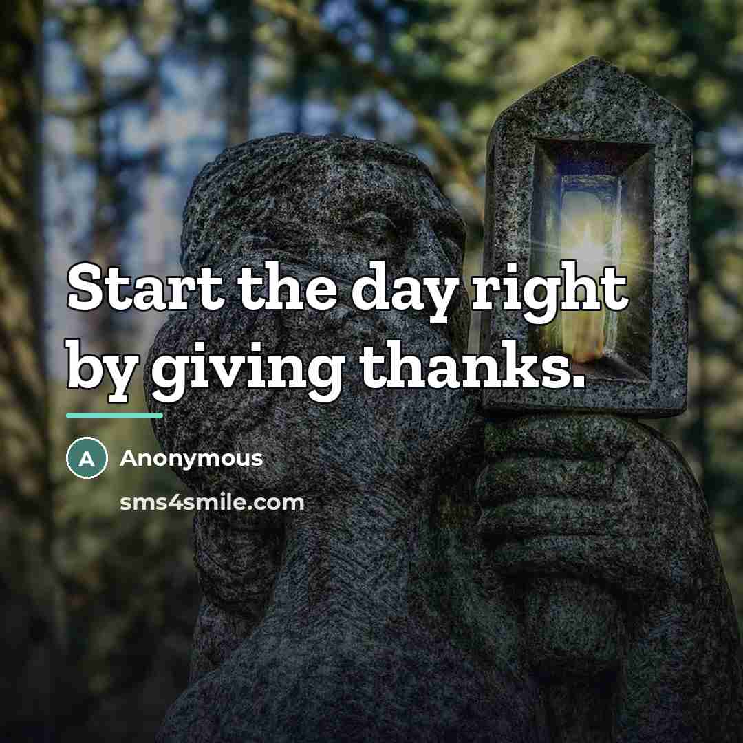 “Start the day right by giving thanks.…” quote by Anonymous
