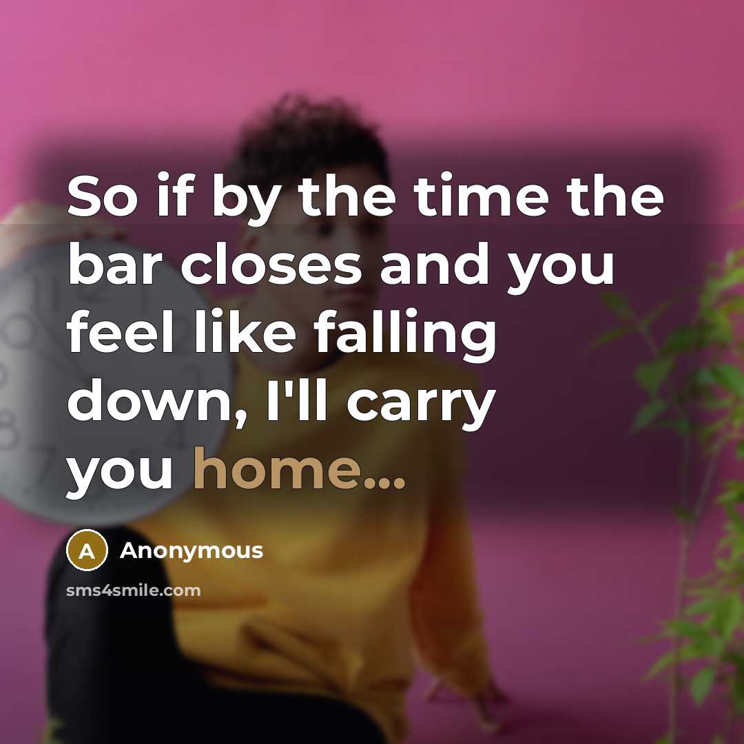 “So if by the time the bar closes and you…” quote by Anonymous