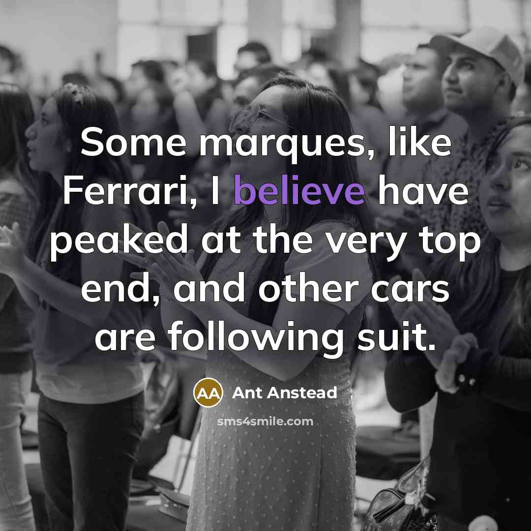 “Some marques, like Ferrari, I believe have peaked at the…” quote by Ant Anstead