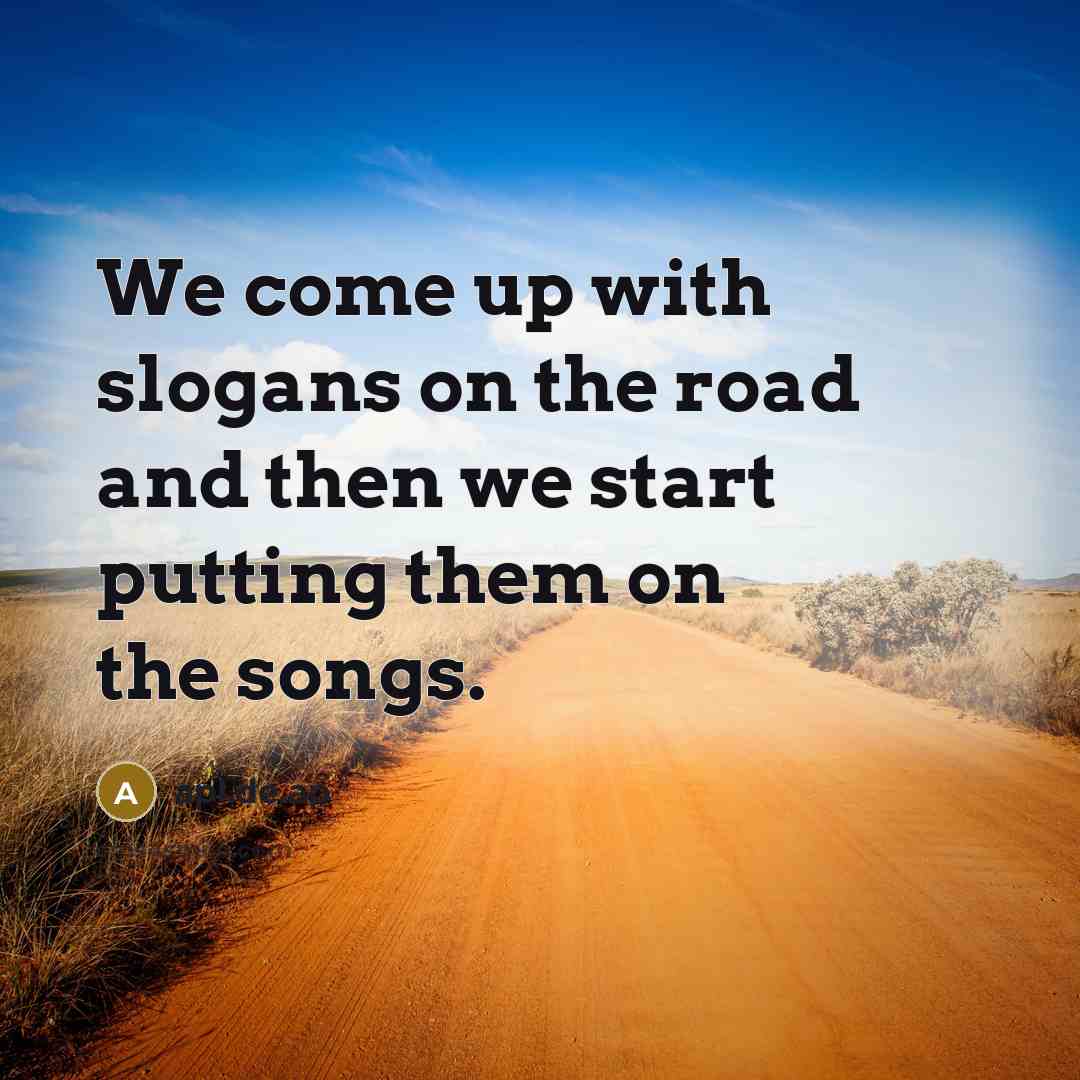 “We come up with slogans on the road and then…” quote by apl.de.ap