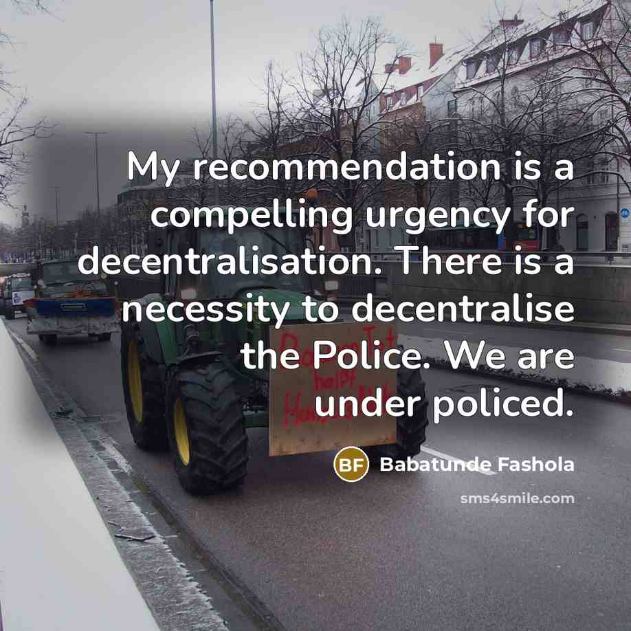 “My recommendation is a compelling urgency for decentralisation. There is…” quote by Babatunde Fashola