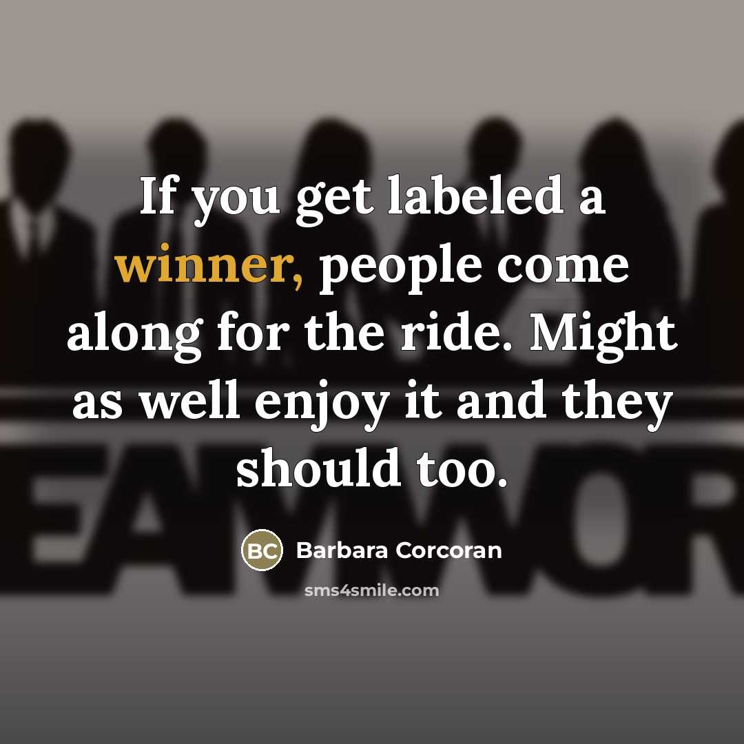 “If you get labeled a winner, people come along for…” quote by Barbara Corcoran