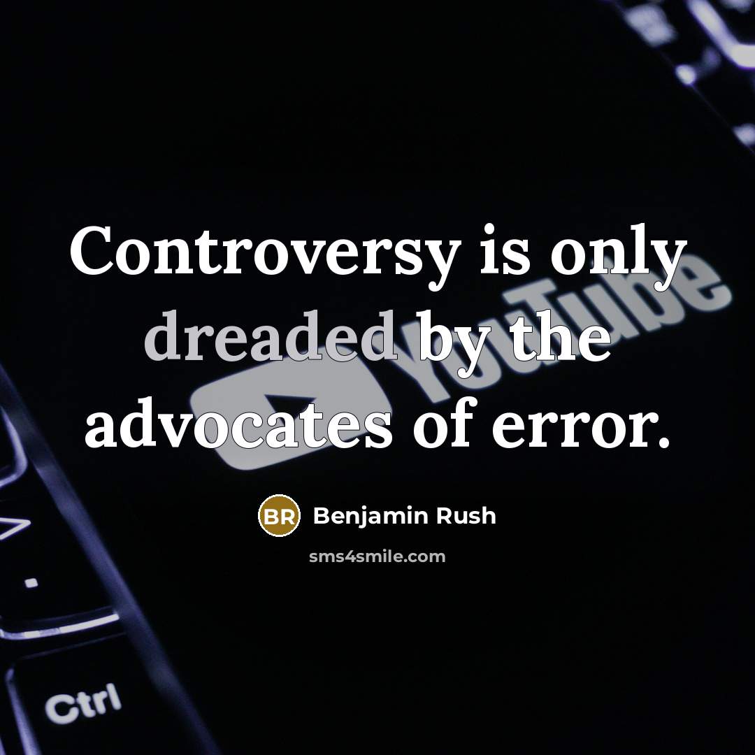 “Controversy is only dreaded by the advocates of error.…” quote by Benjamin Rush