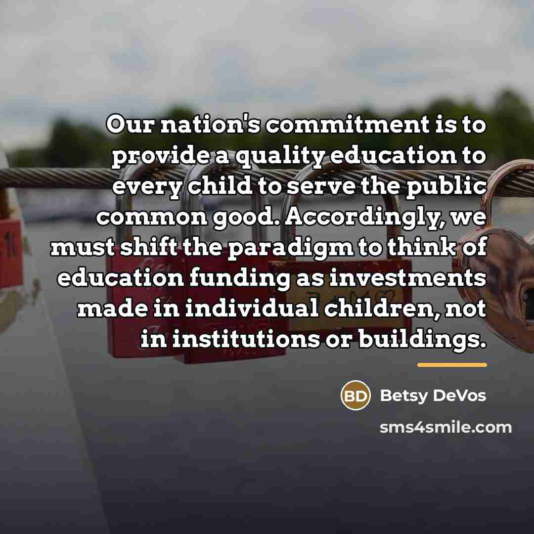 “Our nation's commitment is to provide a quality education to…” quote by Betsy DeVos