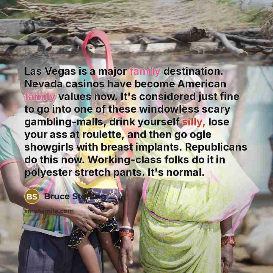 “Las Vegas is a major family destination. Nevada casinos have…” quote by Bruce Sterling
