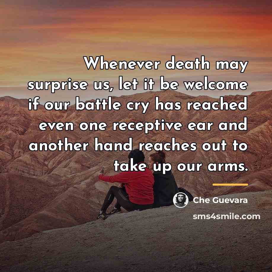 “Whenever death may surprise us, let it be welcome if…” quote by Che Guevara