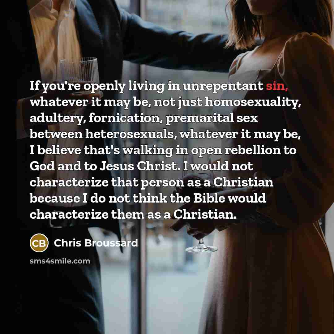“If you're openly living in unrepentant sin, whatever it may…” quote by Chris Broussard
