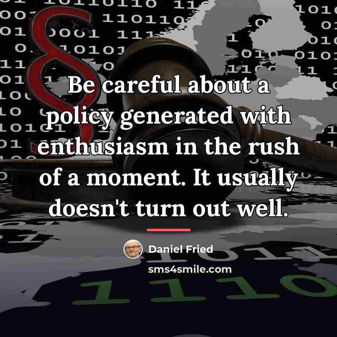 “Be careful about a policy generated with enthusiasm in the…” quote by Daniel Fried