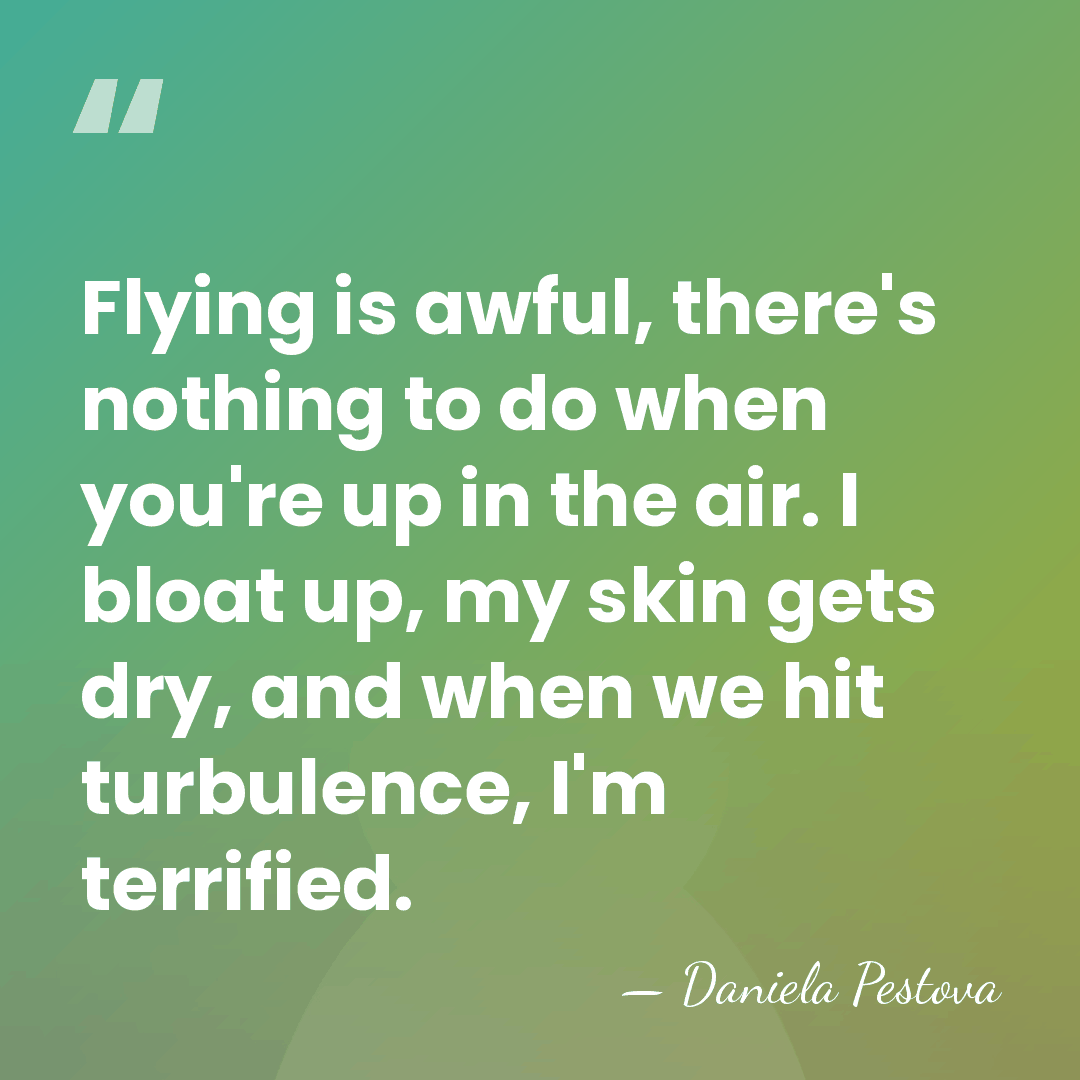 Flying is awful, there's nothing to do when you're up in the&hellip; - Daniela Pestova