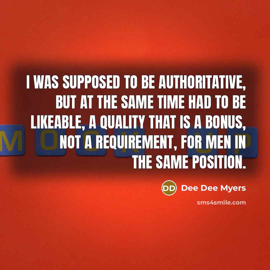 “I was supposed to be authoritative, but at the same…” quote by Dee Dee Myers