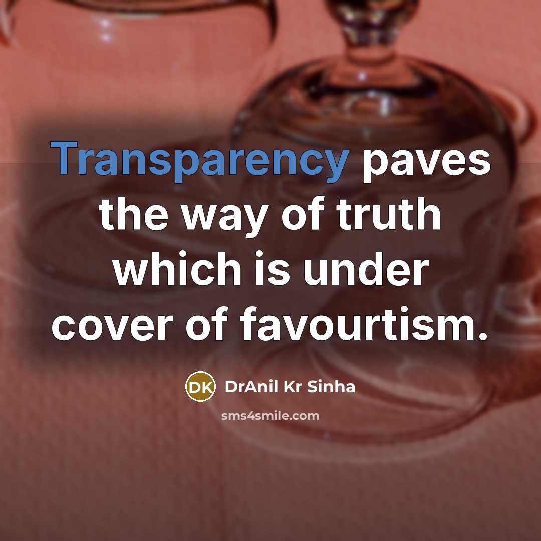 “Transparency paves the way of truth which is under cover…” quote by DrAnil Kr Sinha