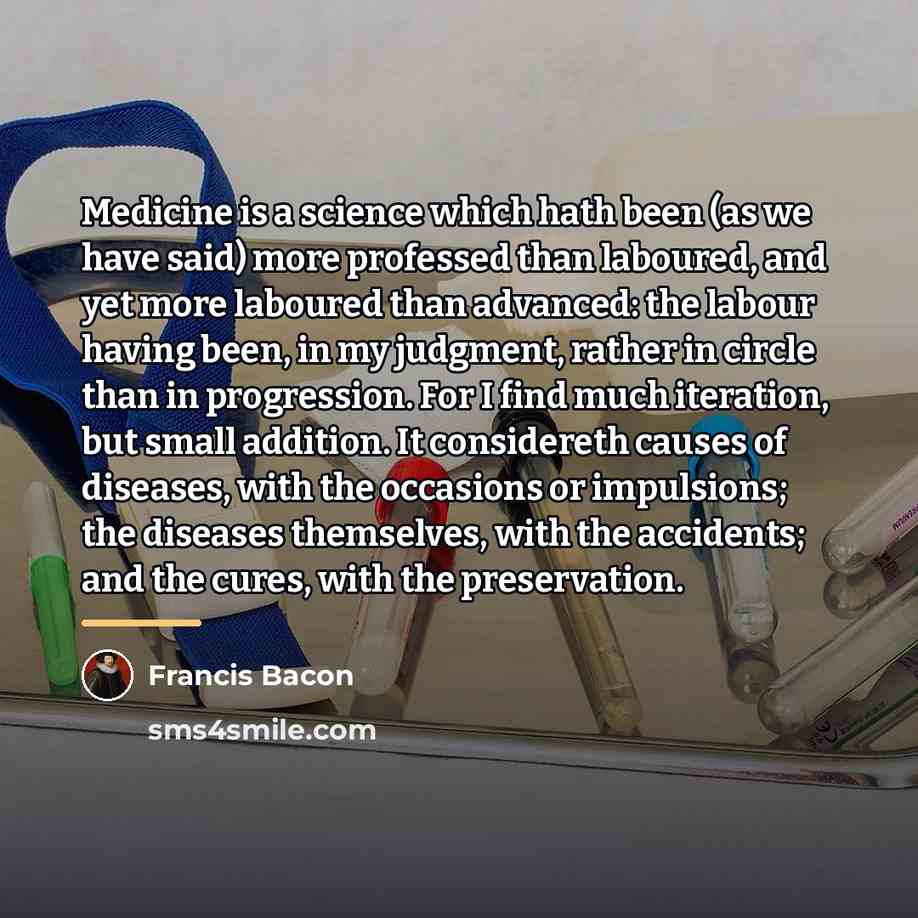 “Medicine is a science which hath been (as we have…” quote by Francis Bacon