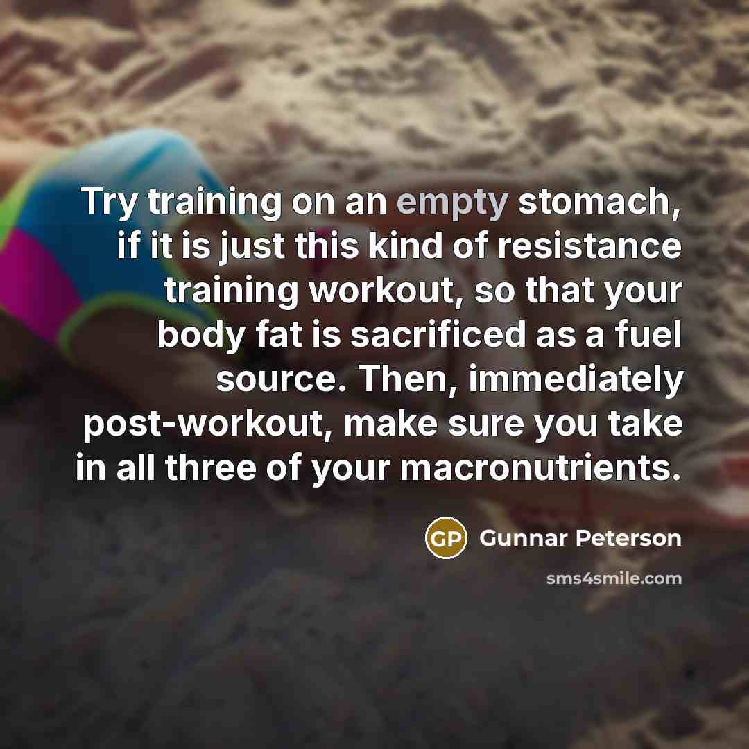 “Try training on an empty stomach, if it is just…” quote by Gunnar Peterson