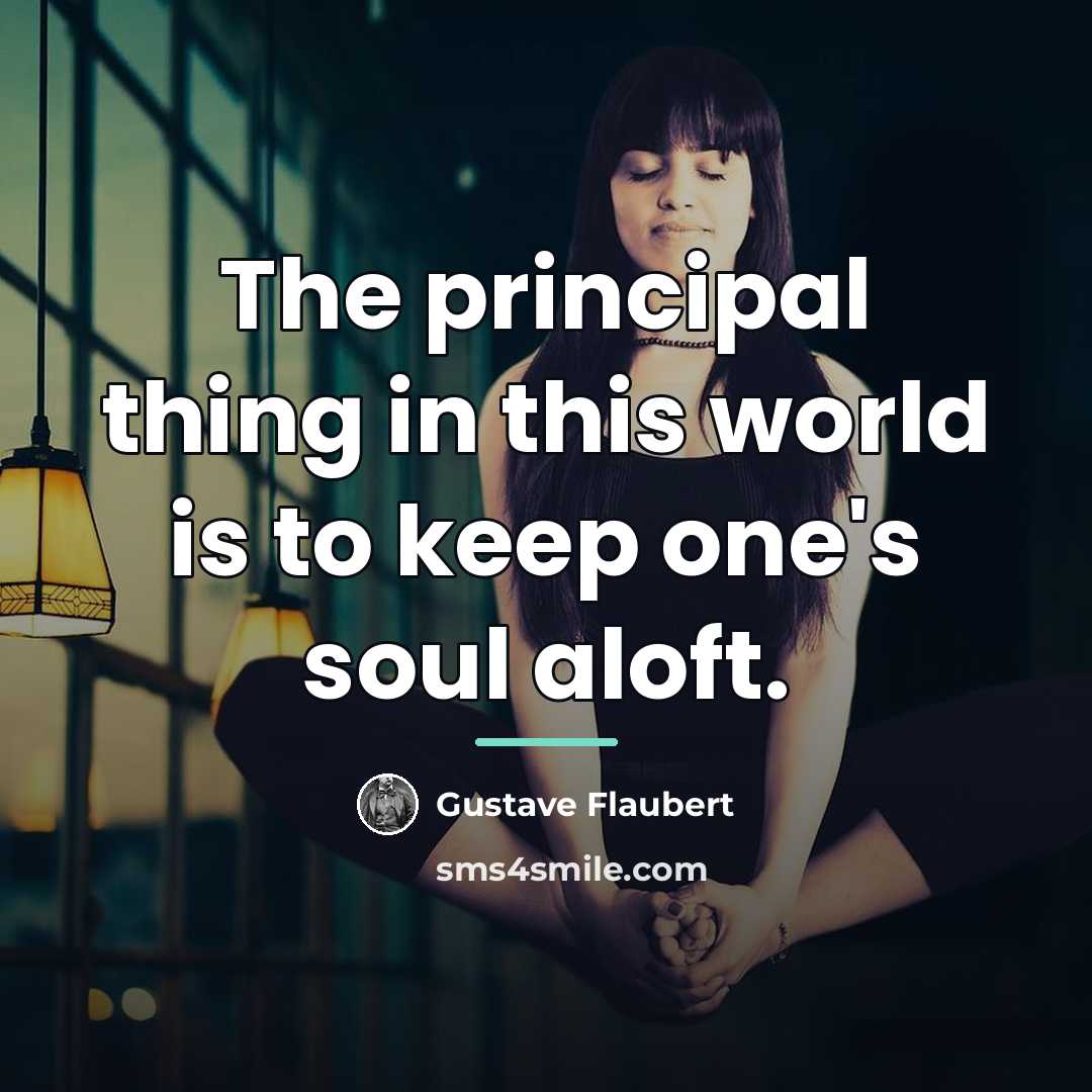 “The principal thing in this world is to keep one's…” quote by Gustave Flaubert
