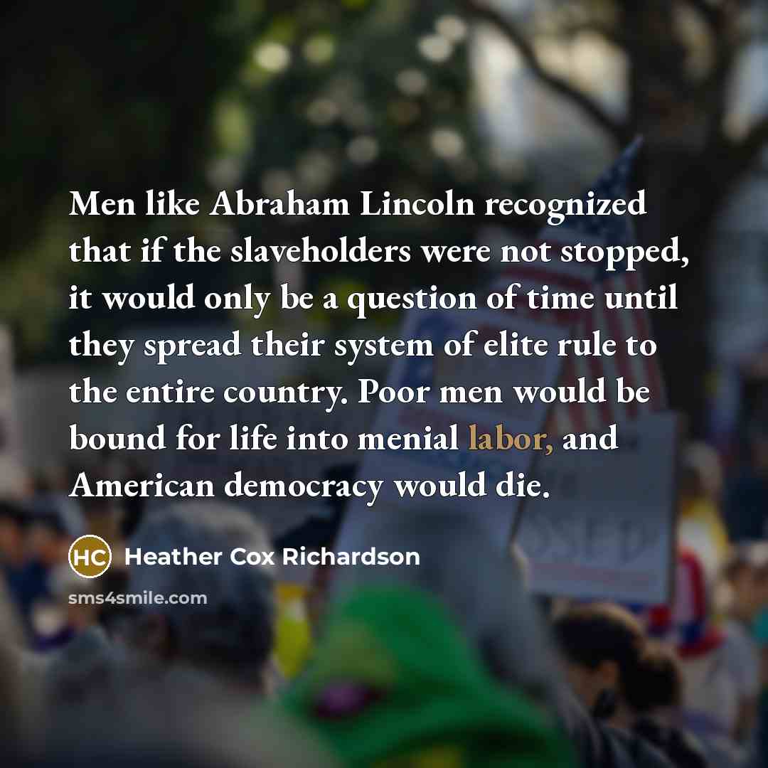 “Men like Abraham Lincoln recognized that if the slaveholders were…” quote by Heather Cox Richardson