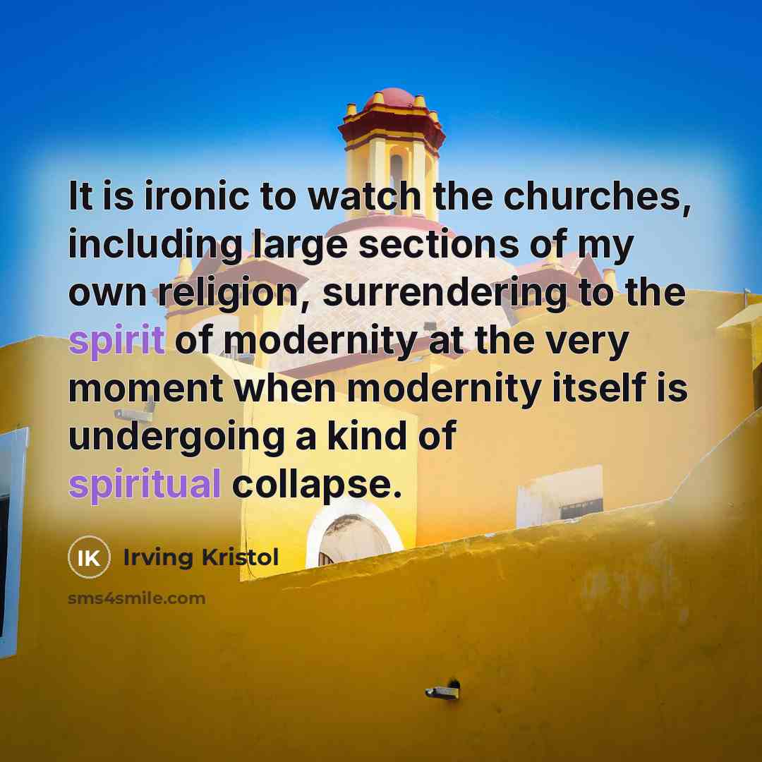 “It is ironic to watch the churches, including large sections…” quote by Irving Kristol