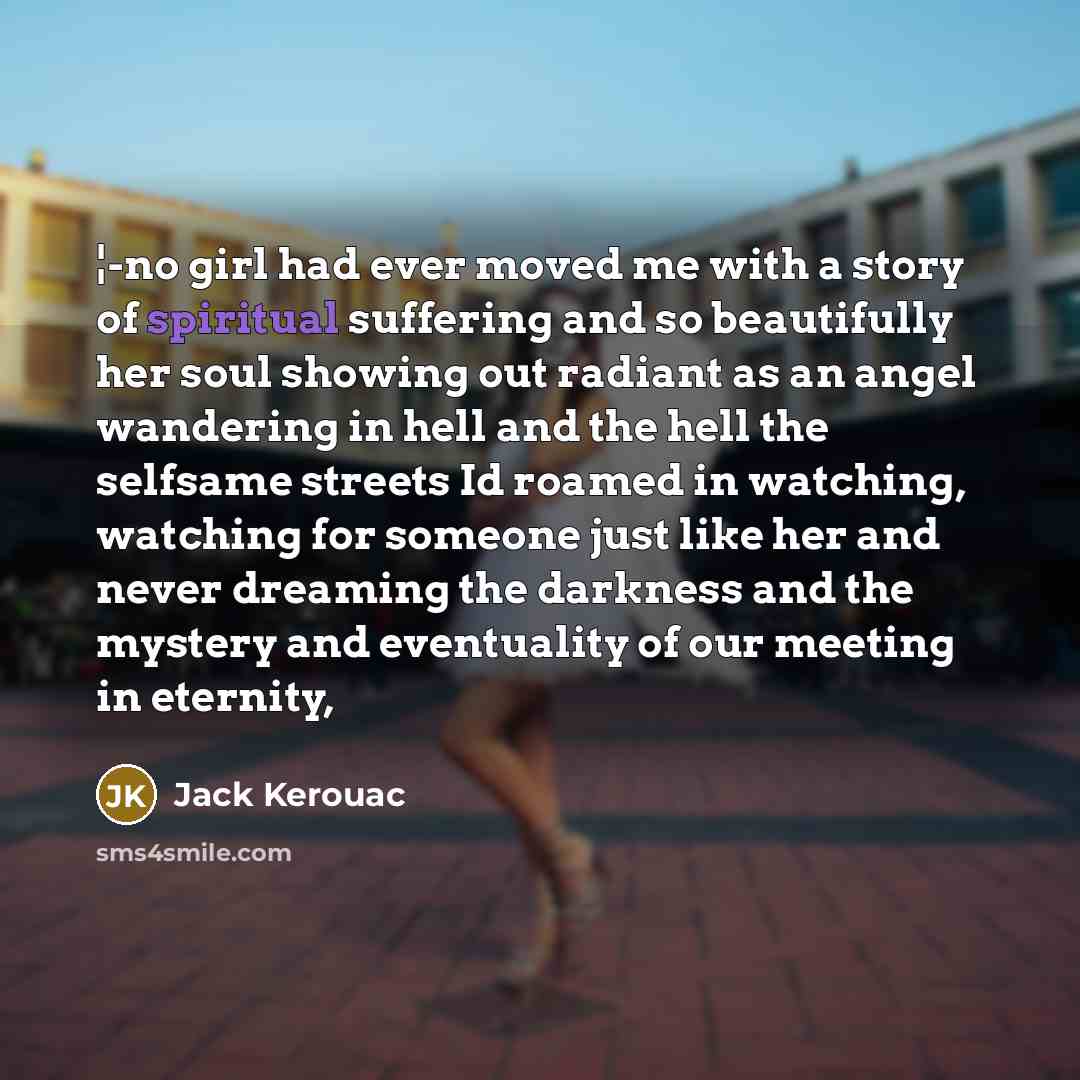 “¦-no girl had ever moved me with a story of…” quote by Jack Kerouac