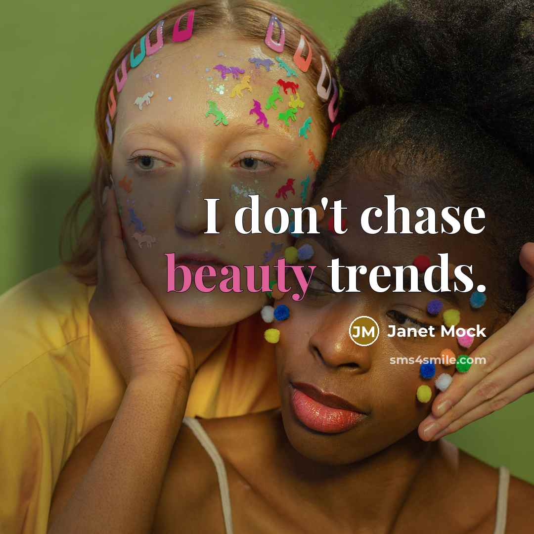 “I don't chase beauty trends.…” quote by Janet Mock