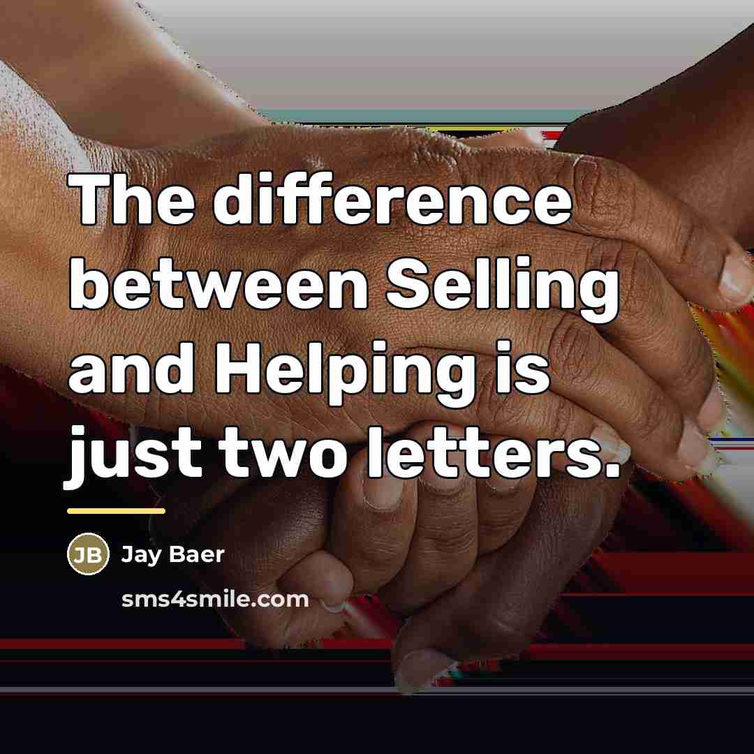 “The difference between Selling and Helping is just two letters.…” quote by Jay Baer