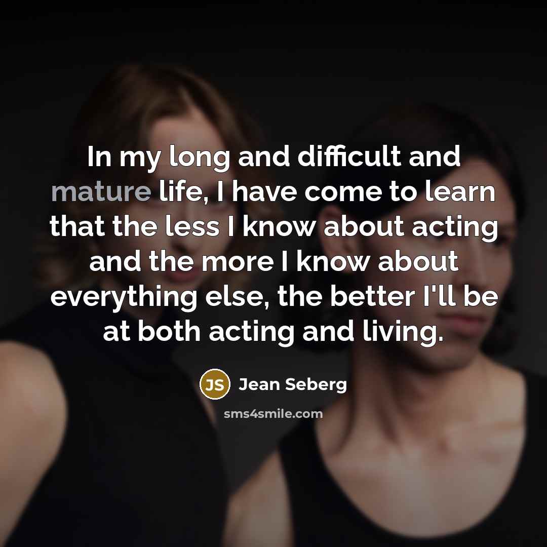 “In my long and difficult and mature life, I have…” quote by Jean Seberg