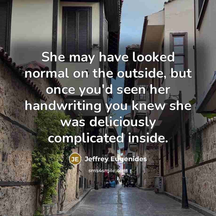 “She may have looked normal on the outside, but once…” quote by Jeffrey Eugenides