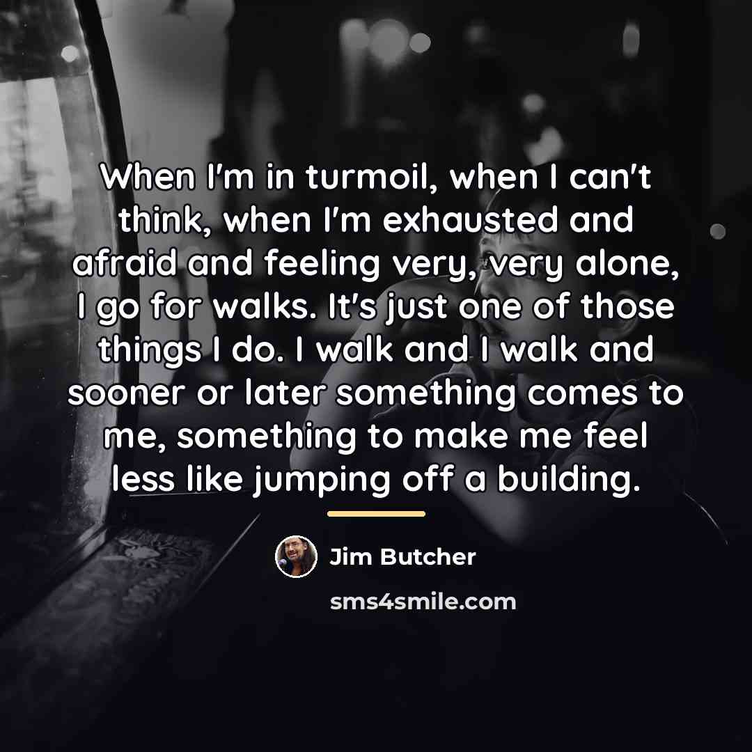 “When I'm in turmoil, when I can't think, when I'm…” quote by Jim Butcher