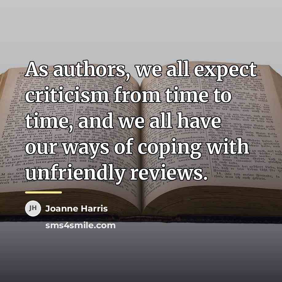 “As authors, we all expect criticism from time to time,…” quote by Joanne Harris