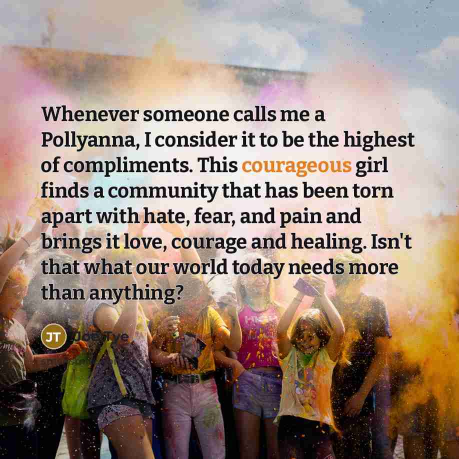 “Whenever someone calls me a Pollyanna, I consider it to…” quote by Joe Tye