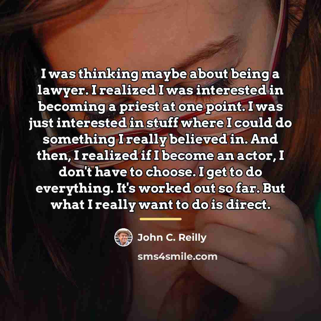 “I was thinking maybe about being a lawyer. I realized…” quote by John C. Reilly