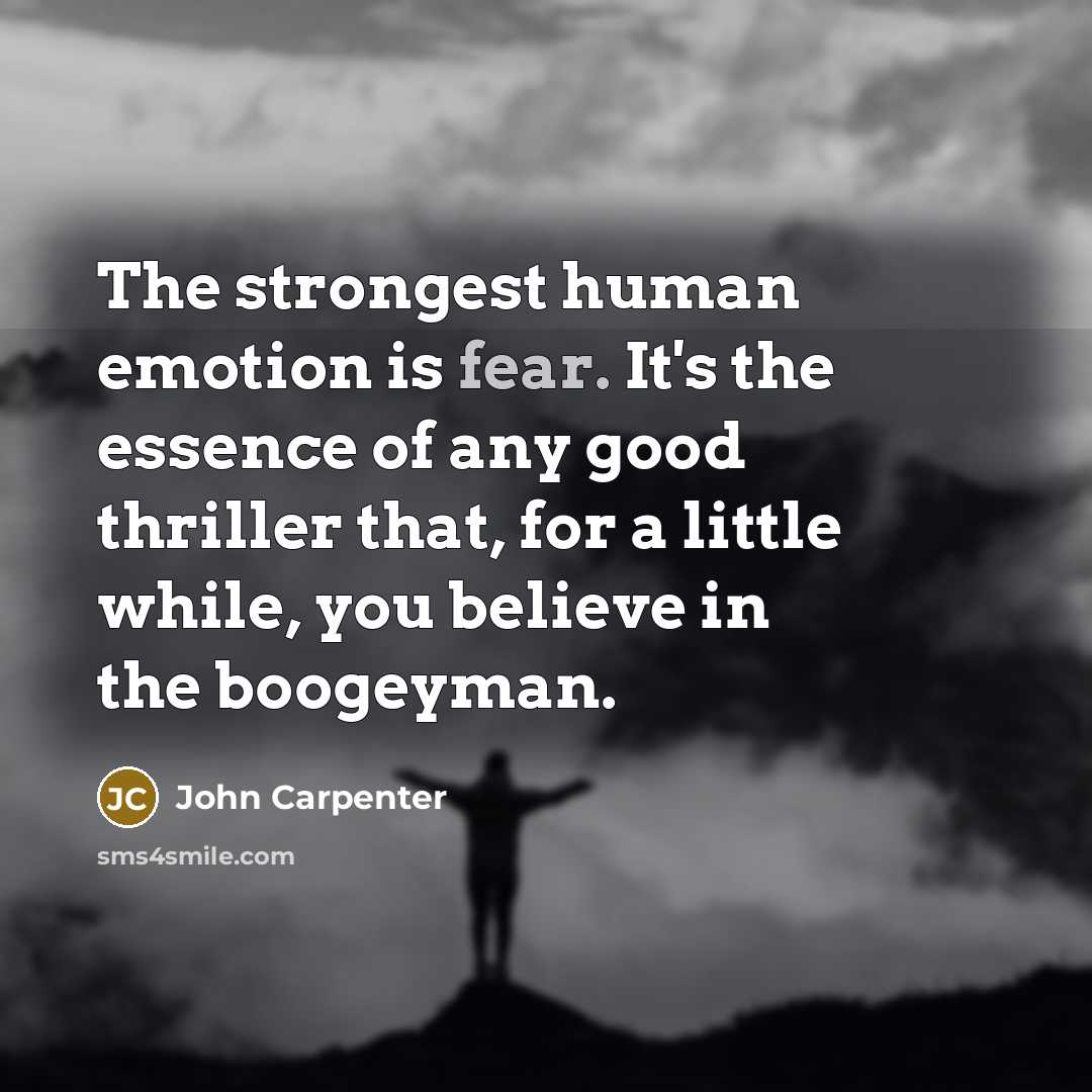 “The strongest human emotion is fear. It's the essence of…” quote by John Carpenter