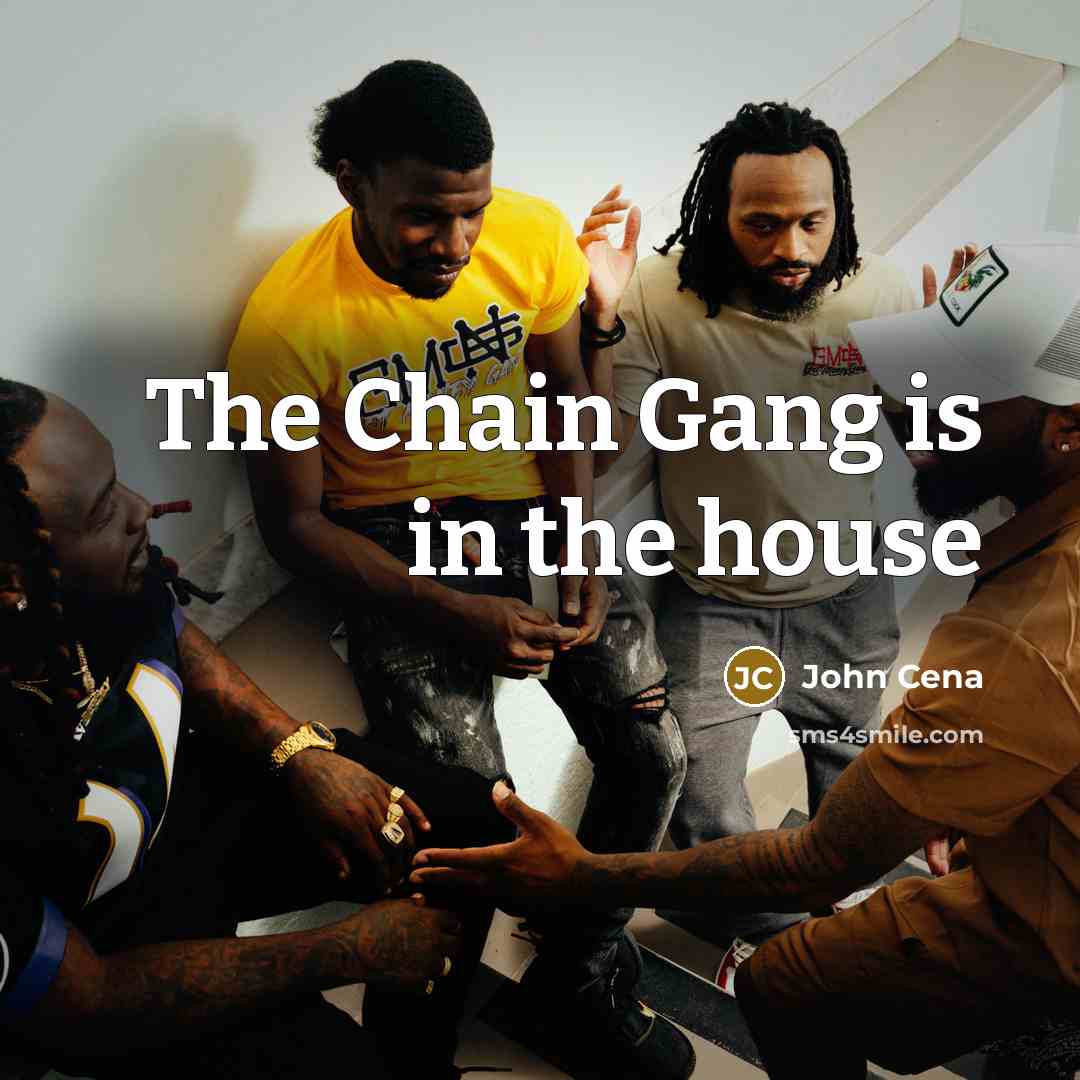 “The Chain Gang is in the house” quote by John Cena
