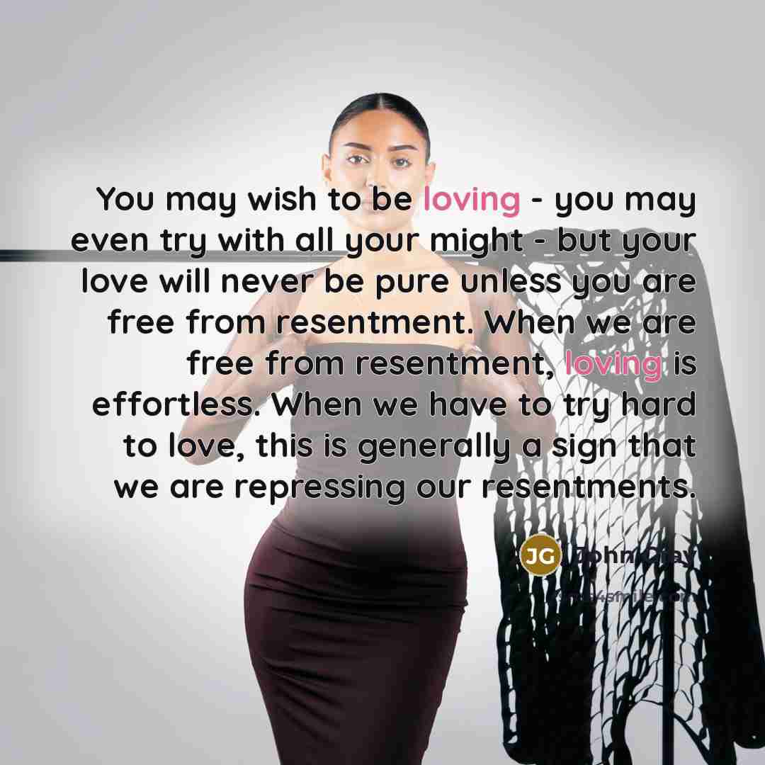 “You may wish to be loving - you may even…” quote by John Gray