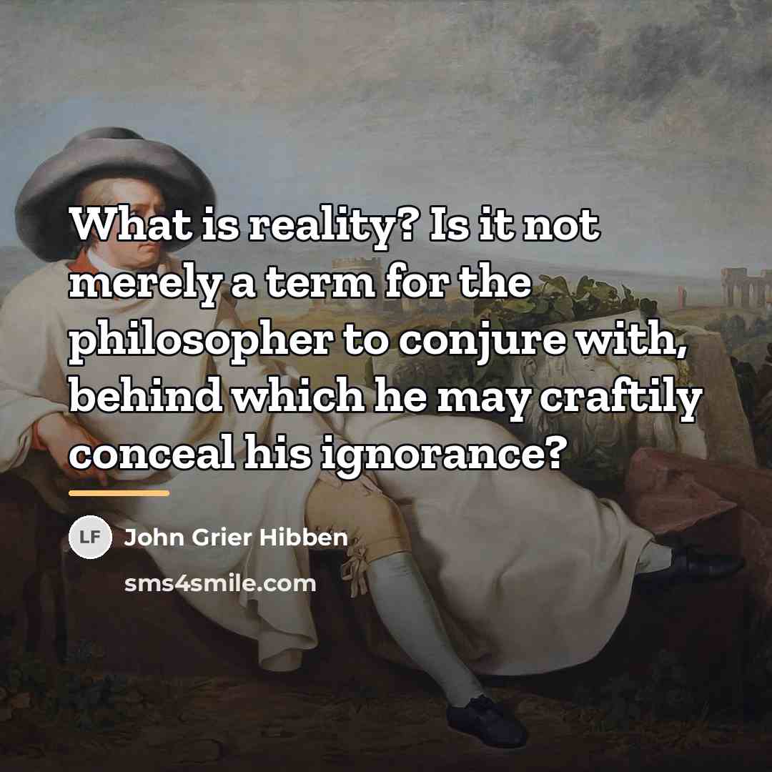 “What is reality? Is it not merely a term for…” quote by John Grier Hibben