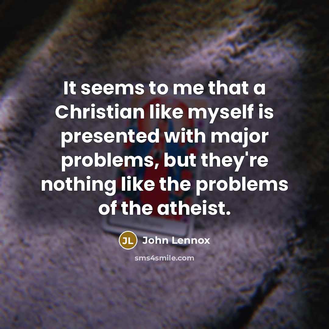 “It seems to me that a Christian like myself is…” quote by John Lennox