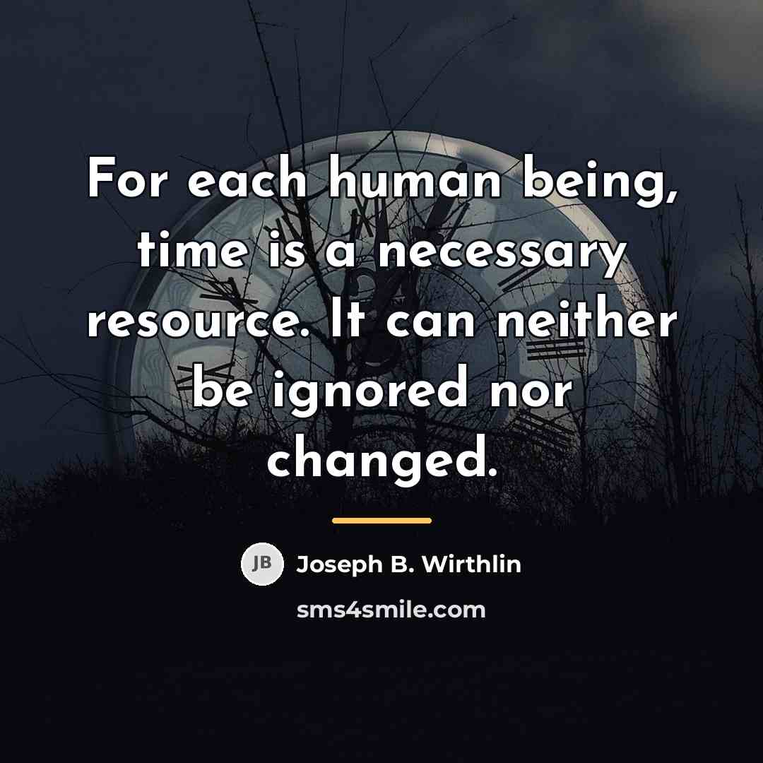 “For each human being, time is a necessary resource. It…” quote by Joseph B. Wirthlin