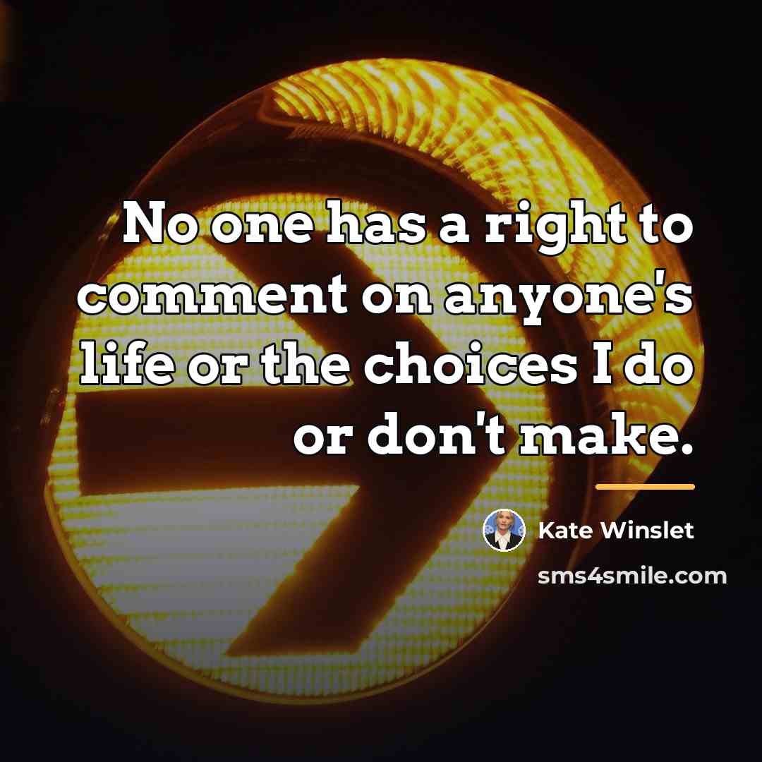 “No one has a right to comment on anyone's life…” quote by Kate Winslet