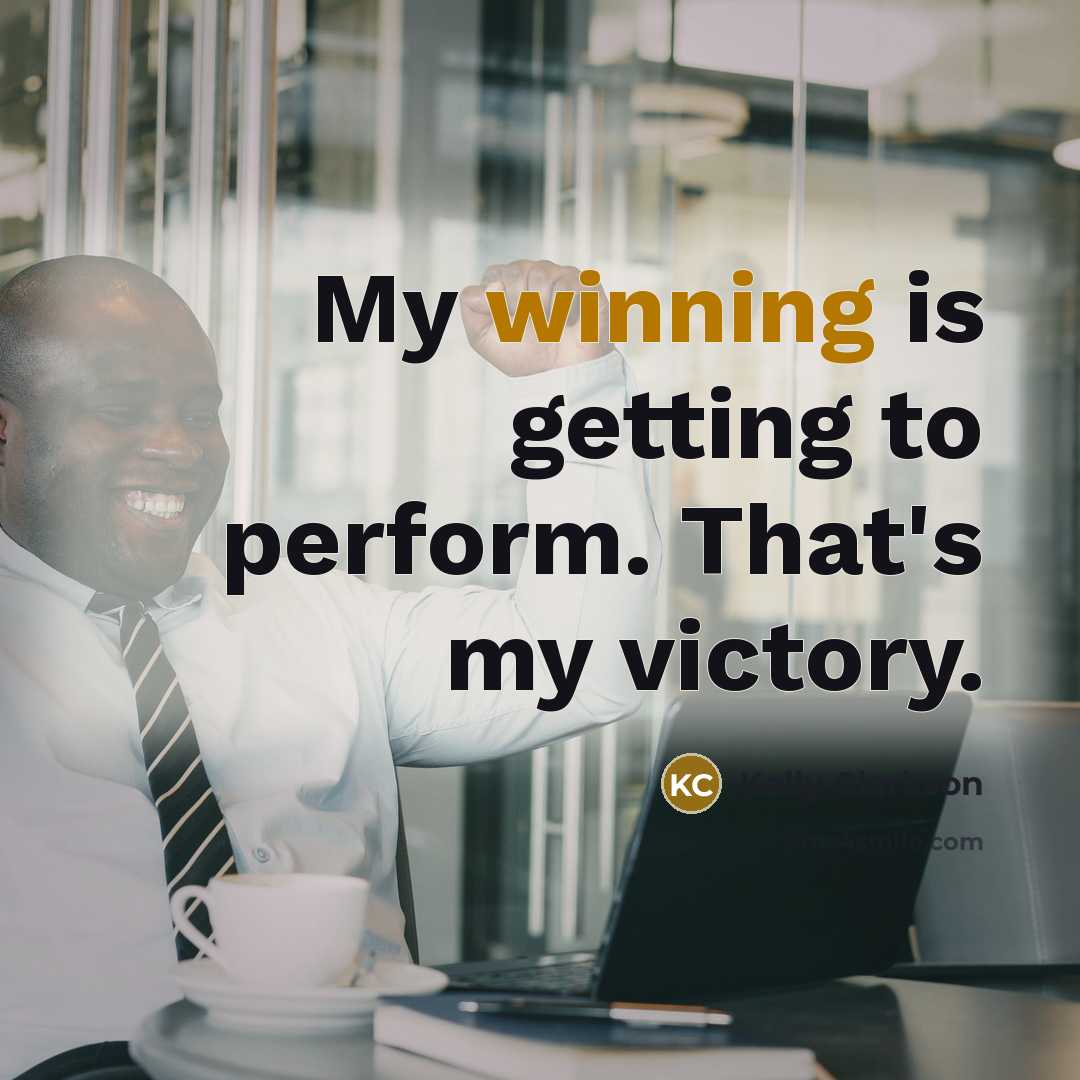 “My winning is getting to perform. That's my victory.…” quote by Kelly Clarkson