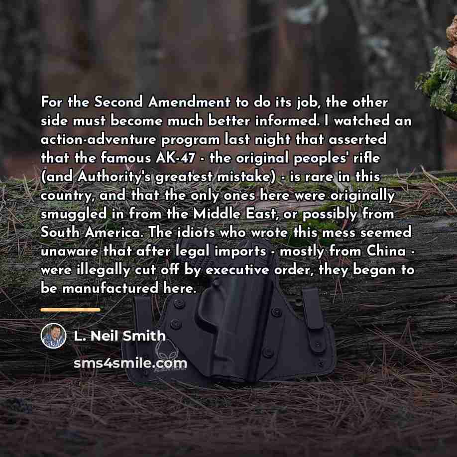 “For the Second Amendment to do its job, the other…” quote by L. Neil Smith
