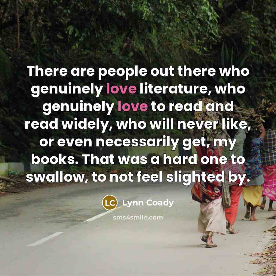 “There are people out there who genuinely love literature, who…” quote by Lynn Coady