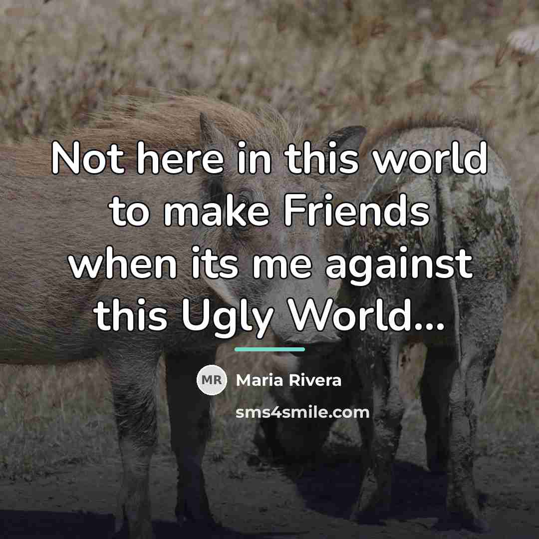 “Not here in this world to make Friends when its…” quote by Maria Rivera