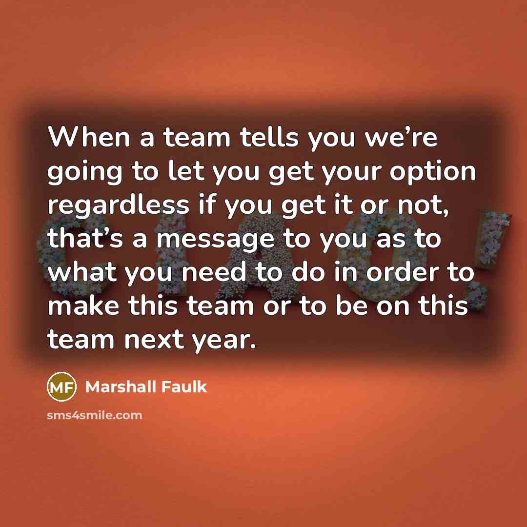 “When a team tells you we’re going to let you…” quote by Marshall Faulk