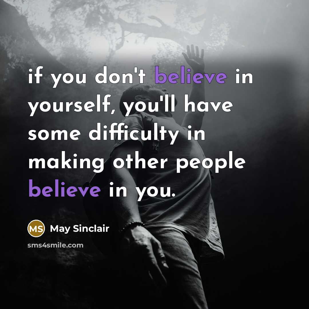 “if you don't believe in yourself, you'll have some difficulty…” quote by May Sinclair
