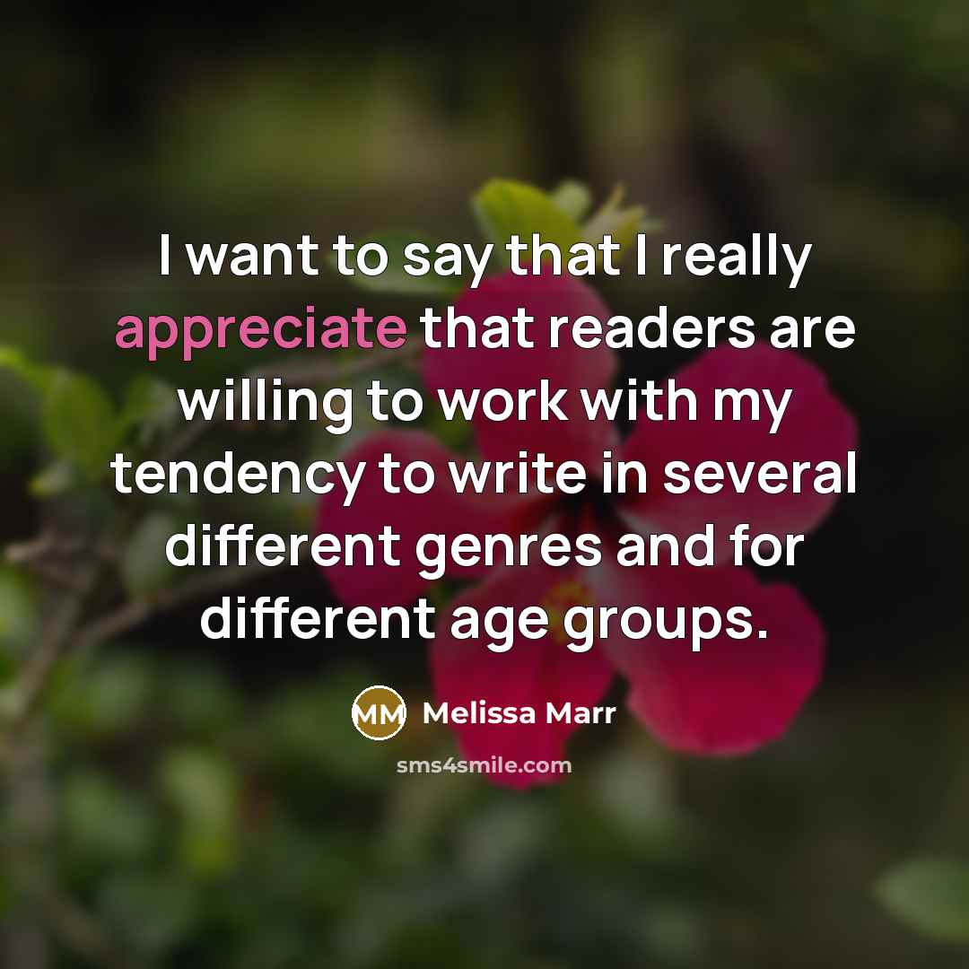 “I want to say that I really appreciate that readers…” quote by Melissa Marr