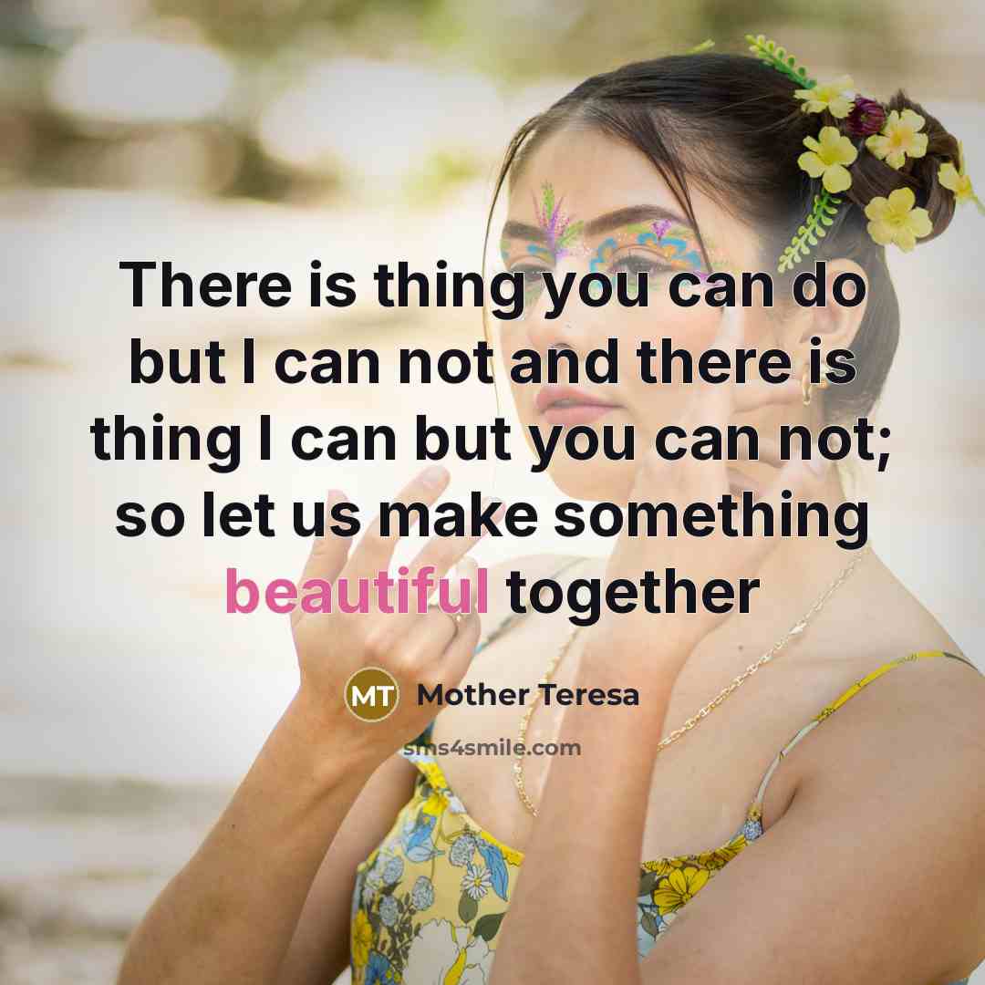 “There is thing you can do but I can not…” quote by Mother Teresa