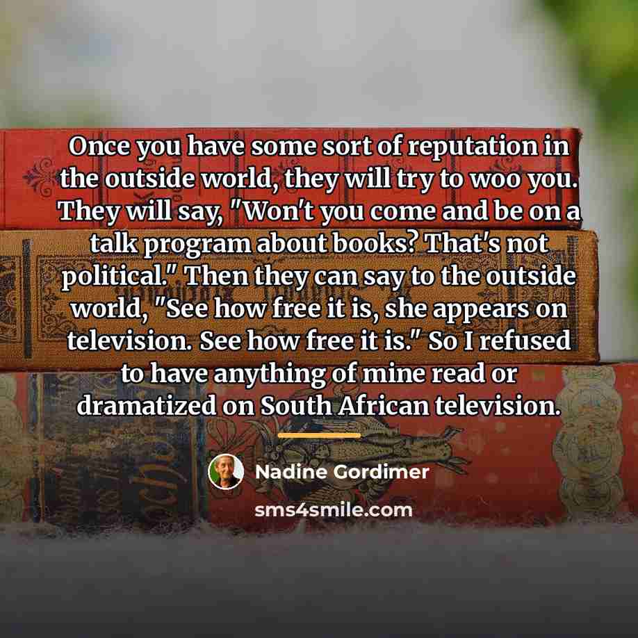 “Once you have some sort of reputation in the outside…” quote by Nadine Gordimer